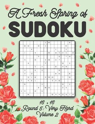 Book cover for A Fresh Spring of Sudoku 16 x 16 Round 5