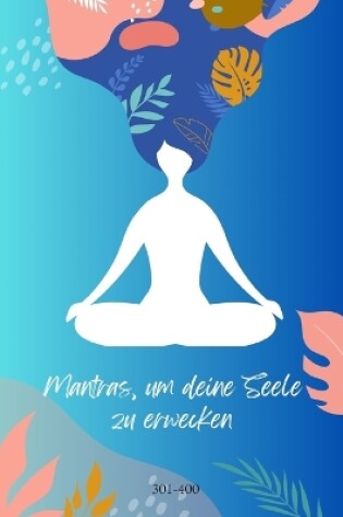 Cover of Mantras, um deine Seele zu erwecken 301-400