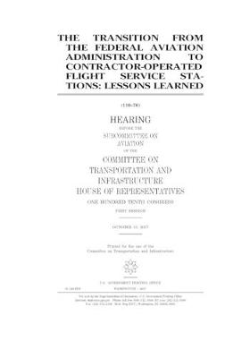 Book cover for The transition from the Federal Aviation Administration to contractor-operated flight service stations