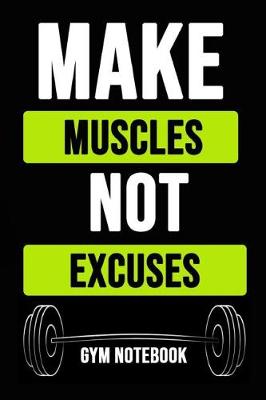 Book cover for Make Muscles Not Excuses