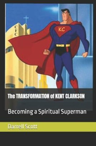 Cover of The TRANSFORMATION of KENT CLARKSON