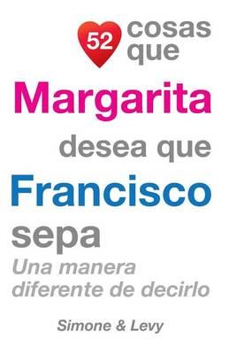 Book cover for 52 Cosas Que Margarita Desea Que Francisco Sepa