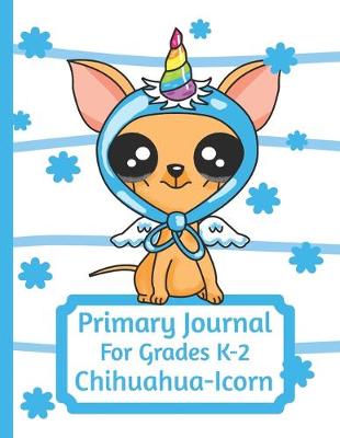 Book cover for Primary Journal For Grades K-2 Chihuahua - Icorn