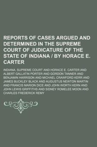 Cover of Reports of Cases Argued and Determined in the Supreme Court of Judicature of the State of Indiana - By Horace E. Carter (Volume 121)