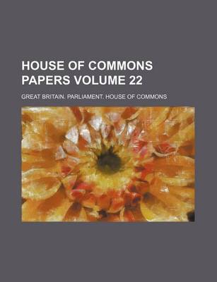 Book cover for House of Commons Papers Volume 22