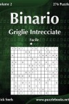 Book cover for Binario Griglie Intrecciate - Facile - Volume 2 - 276 Puzzle