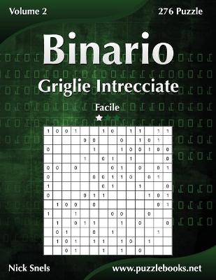 Book cover for Binario Griglie Intrecciate - Facile - Volume 2 - 276 Puzzle