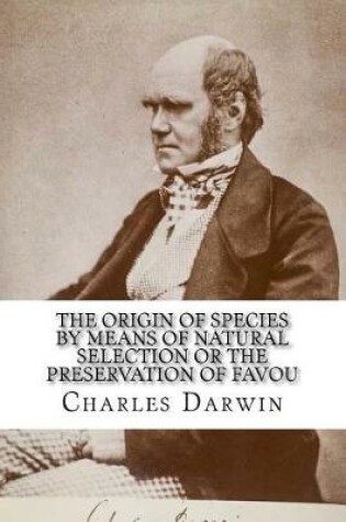 Cover of The Origin of Species by Means of Natural Selection or the Preservation of Favou