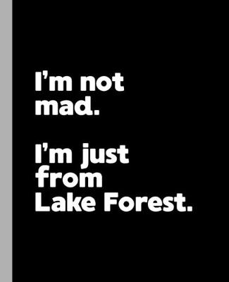 Book cover for I'm not mad. I'm just from Lake Forest.