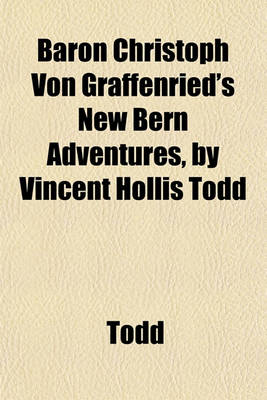 Book cover for Baron Christoph Von Graffenried's New Bern Adventures, by Vincent Hollis Todd