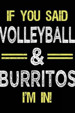 Cover of If You Said Volleyball & Burritos I'm in