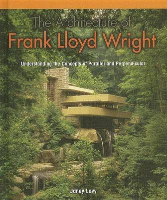 Book cover for The Architecture of Frank Lloyd Wright: Understanding the Concepts of Parallel and Perpendicular