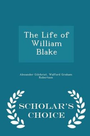 Cover of The Life of William Blake - Scholar's Choice Edition
