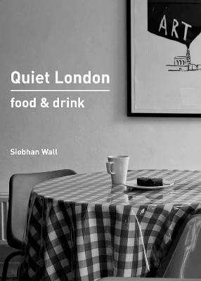 Book cover for Quiet London: Food & Drink