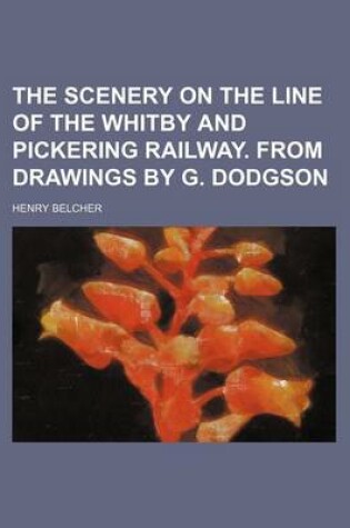 Cover of Illustrations of the Scenery on the Line of the Whitby and Pickering Railway. from Drawings by G. Dodgson