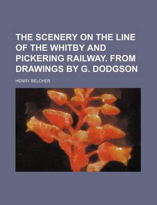 Book cover for Illustrations of the Scenery on the Line of the Whitby and Pickering Railway. from Drawings by G. Dodgson