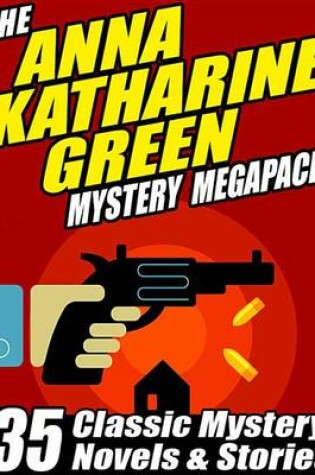 Cover of The Anna Katharine Green Mystery Megapack (R)