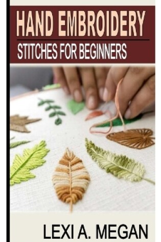 Cover of Hand Embroidery Stitches for Beginners