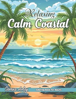 Book cover for Relaxing Calm Coastal Coloring Book for Adults