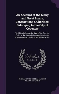 Book cover for An Account of the Many and Great Loans, Benefactions & Charities, Belonging to the City of Coventry