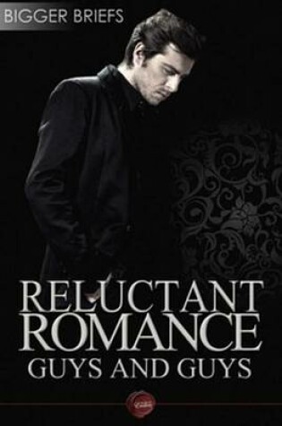 Cover of Reluctant Romance - Guys and Guys