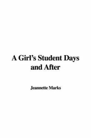 Cover of A Girl's Student Days and After