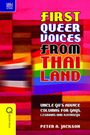 Cover of First Queer Voices from Thailand – Uncle Go`s Advice Columns for Gays, Lesbians and Kathoeys