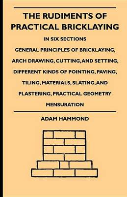 Book cover for The Rudiments of Practical Bricklaying - In Six Sections