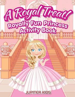 Book cover for A Royal Treat! Royally Fun Princess Activity Book