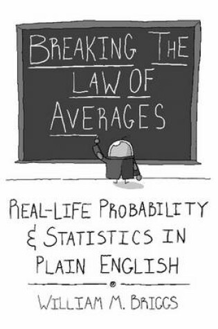 Cover of Breaking the Law of Averages: Real-Life Probability and Statistics in Plain English