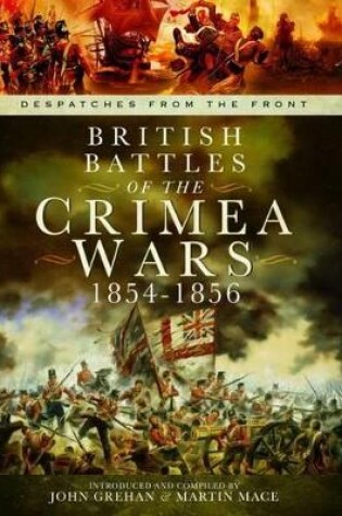 Cover of British Battles of the Crimean Wars 1854-1856: Despatches from the Front