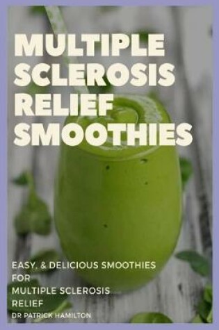 Cover of Multiple Sclerosis Relief Smoothies