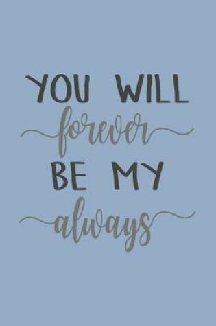 Cover of You Will Forever Be My Always