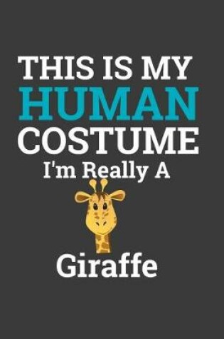 Cover of This Is My Human Costume I'M Really A Giraffe