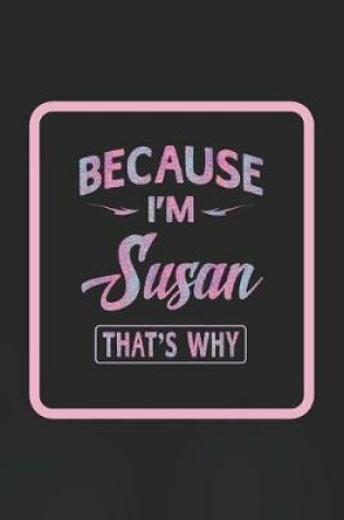 Cover of Because I'm Susan That's Why