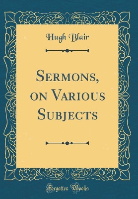 Book cover for Sermons, on Various Subjects (Classic Reprint)