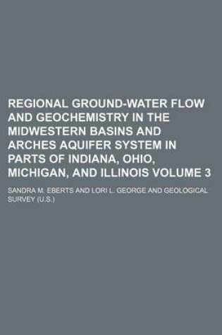 Cover of Regional Ground-Water Flow and Geochemistry in the Midwestern Basins and Arches Aquifer System in Parts of Indiana, Ohio, Michigan, and Illinois Volume 3