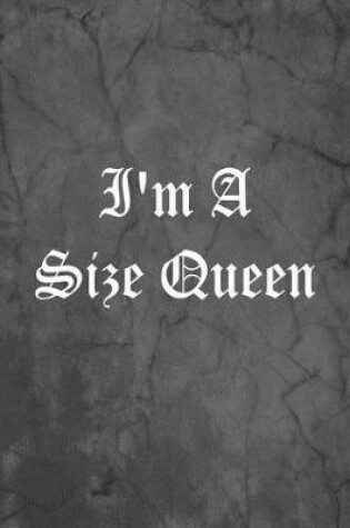 Cover of I'm A Size Queen