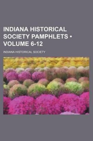 Cover of Indiana Historical Society Pamphlets (Volume 6-12)