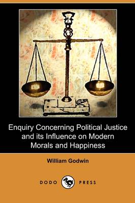 Book cover for Enquiry Concerning Political Justice and Its Influence on Modern Morals and Happiness (Dodo Press)