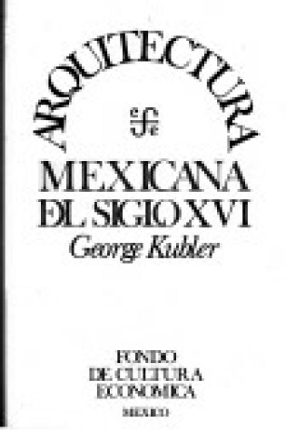 Cover of Mexican Architecture of the Sixteenth Century