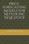 Book cover for Price-Forecasting Models for Netflix Inc NFLX Stock