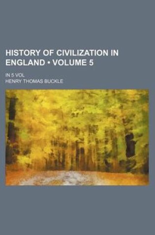 Cover of History of Civilization in England (Volume 5); In 5 Vol