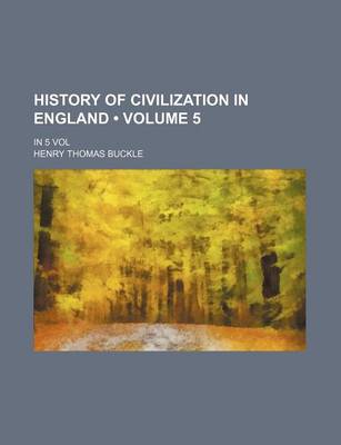 Book cover for History of Civilization in England (Volume 5); In 5 Vol