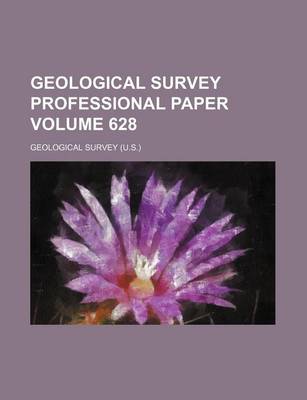 Book cover for Geological Survey Professional Paper Volume 628