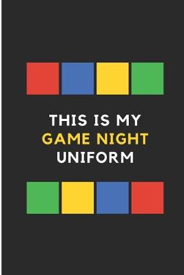 Book cover for This Is My Game Night Uniform