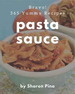 Book cover for Bravo! 365 Yummy Pasta Sauce Recipes