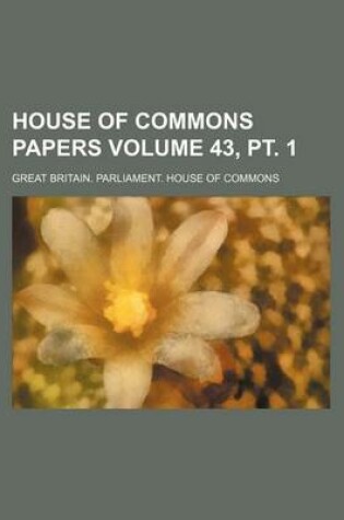 Cover of House of Commons Papers Volume 43, PT. 1