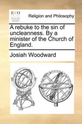 Cover of A Rebuke to the Sin of Uncleanness. by a Minister of the Church of England.