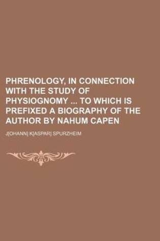 Cover of Phrenology, in Connection with the Study of Physiognomy to Which Is Prefixed a Biography of the Author by Nahum Capen